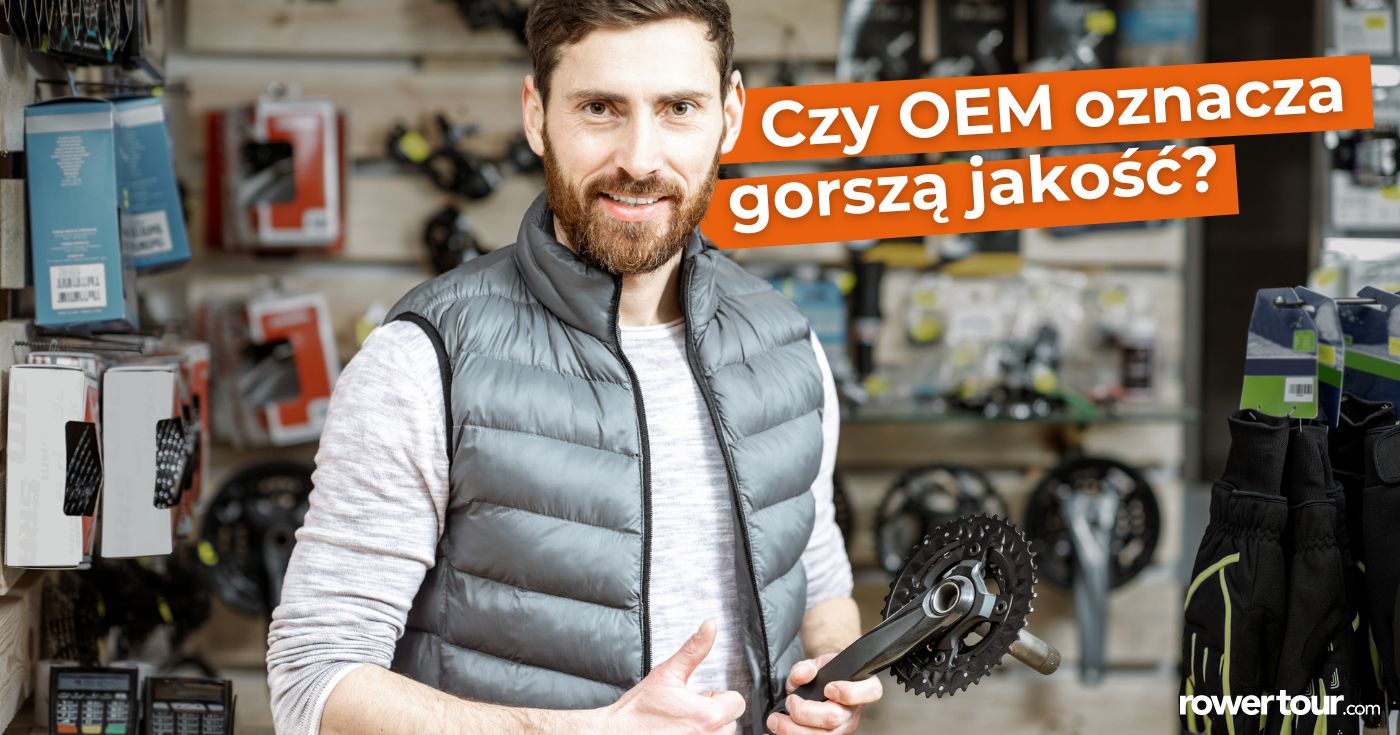 Czy OEM na częściach rowerowych oznacza gorszą jakość?