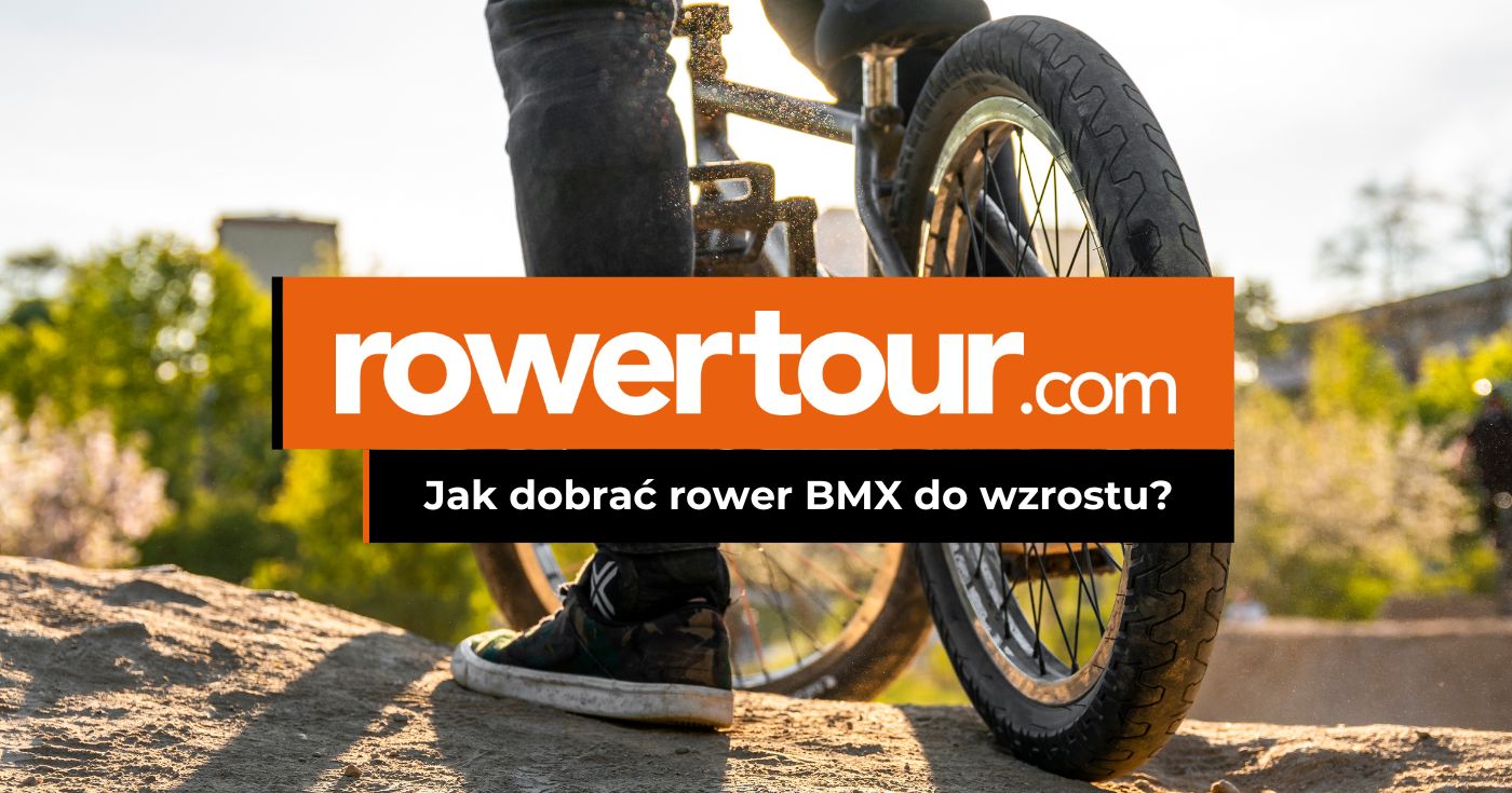 Jak dobrać rower BMX do wzrostu?