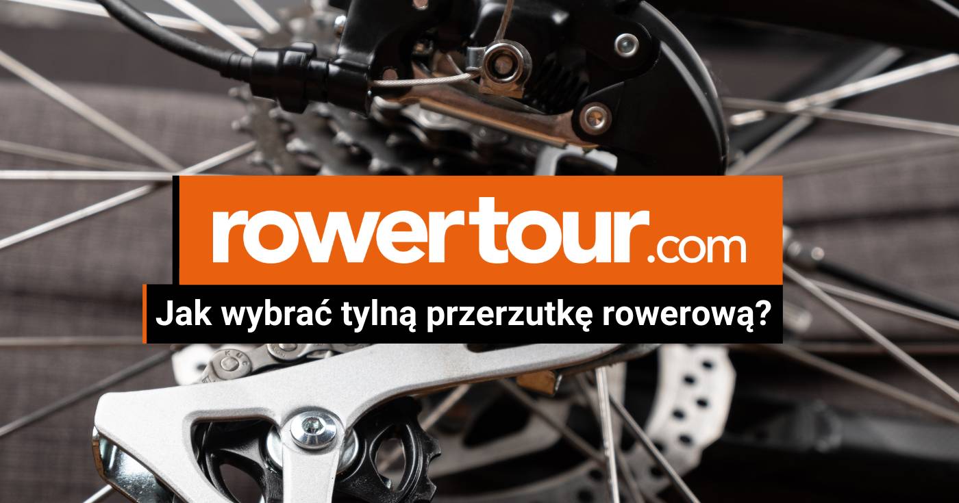 Jak wybrać tylną przerzutkę rowerową?