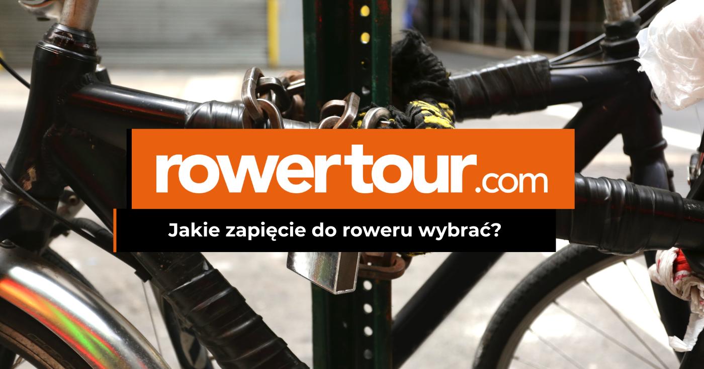 Jakie zapięcie do roweru wybrać, aby zabezpieczyć swój rower?