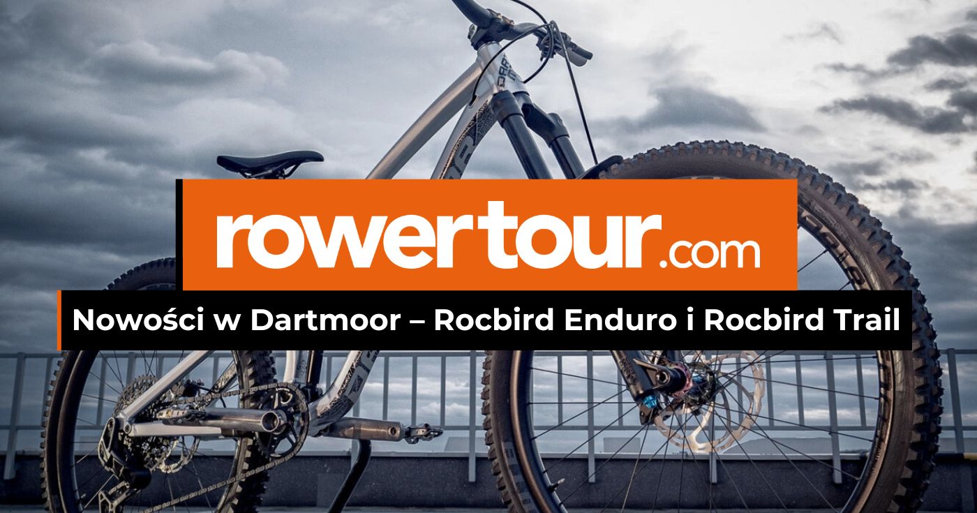 Nowości w Dartmoor – Rocbird Enduro i Rocbird Trail - Rowertour.com