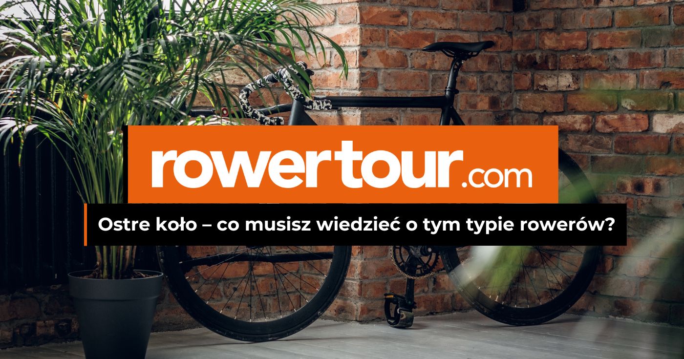 Ostre koło – co musisz wiedzieć o tym typie rowerów?