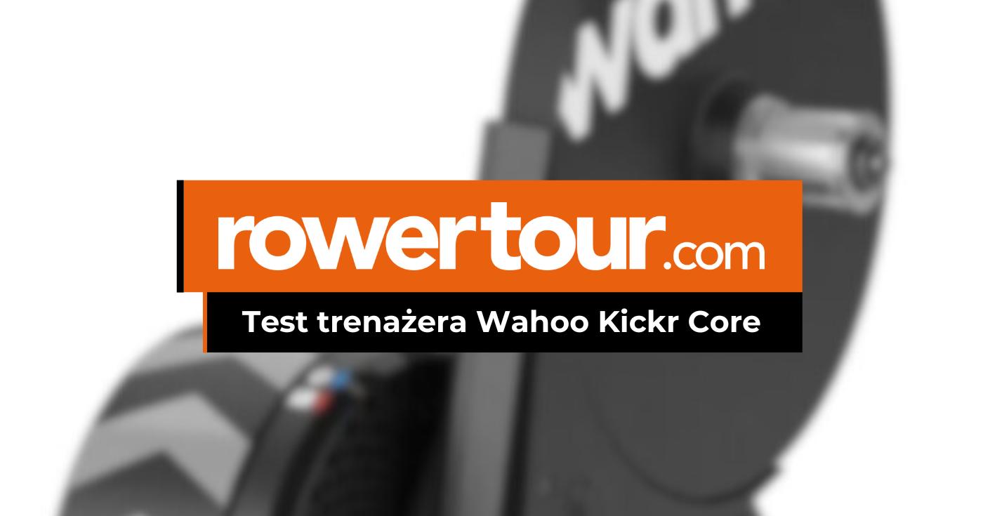 Rowertour testuje trenażer Wahoo Kickr Core