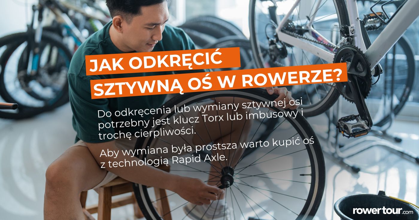 Jak odkręcić sztywną oś w rowerze